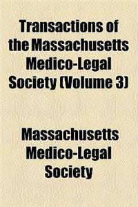 Transactions of the Massachusetts Medico-Legal Society (Volume 3)