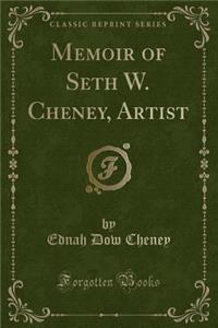 Memoir of Seth W. Cheney, Artist (Classic Reprint)