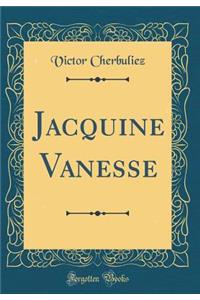 Jacquine Vanesse (Classic Reprint)
