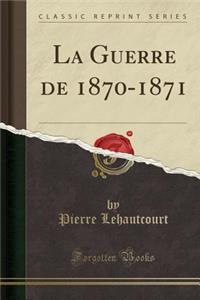 La Guerre de 1870-1871 (Classic Reprint)