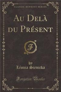 Au Delà Du Présent (Classic Reprint)
