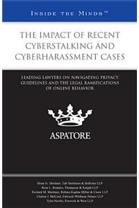The Impact of Recent Cyberstalking and Cyberharassment Cases: Leading Lawyers on Navigating Privacy Guidelines and the Legal Ramifications of Online B