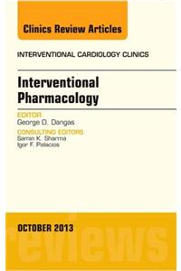 Interventional Pharmacology, an Issue of Interventional Cardiology Clinics