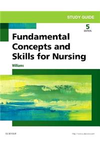 Study Guide for Fundamental Concepts and Skills for Nursing