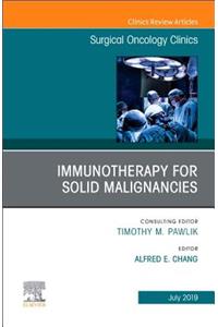 Immunotherapy for Solid Malignancies, an Issue of Surgical Oncology Clinics of North America