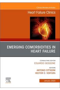 Emerging Comorbidities in Heart Failure, an Issue of Heart Failure Clinics