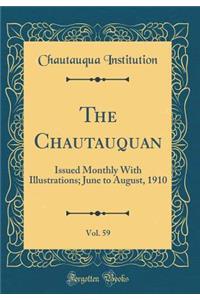 The Chautauquan, Vol. 59: Issued Monthly With Illustrations; June to August, 1910 (Classic Reprint)
