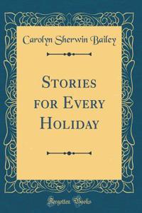 Stories for Every Holiday (Classic Reprint)