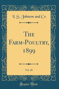 The Farm-Poultry, 1899, Vol. 10 (Classic Reprint)