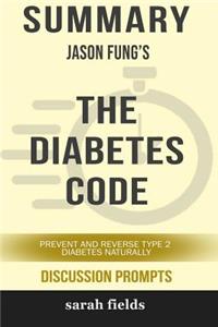 Summary: Jason Fung's the Diabetes Code: Prevent and Reverse Type 2 Diabetes Naturally