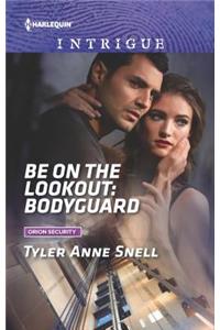 Be on the Lookout: Bodyguard