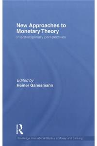 New Approaches to Monetary Theory