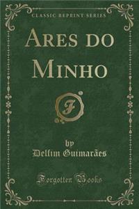 Ares Do Minho (Classic Reprint)