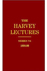 The Harvey Lectures Series 94, 1998-1999