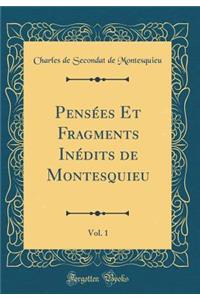 Pensées Et Fragments Inédits de Montesquieu, Vol. 1 (Classic Reprint)