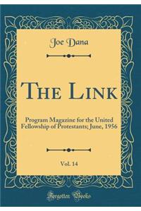 The Link, Vol. 14: Program Magazine for the United Fellowship of Protestants; June, 1956 (Classic Reprint)