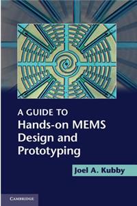 A Guide to Hands-on MEMS Design and Prototyping