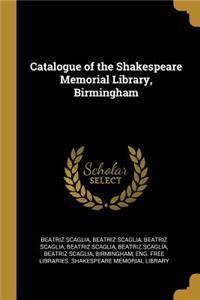 Catalogue of the Shakespeare Memorial Library, Birmingham