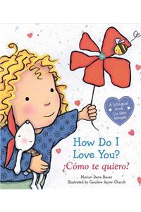 How Do I Love You? / ¿cómo Te Quiero? (Bilingual)