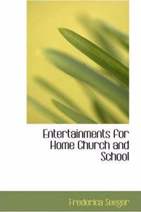Entertainments for Home Church and School