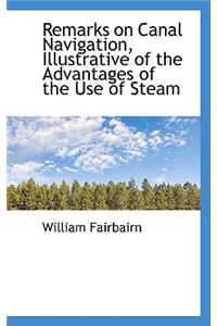 Remarks on Canal Navigation, Illustrative of the Advantages of the Use of Steam