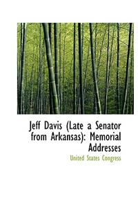 Jeff Davis Late a Senator from Arkansas