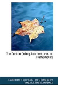 The Boston Colloquium Lectures on Mathematics