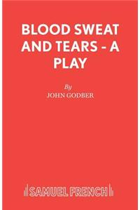 Blood Sweat and Tears