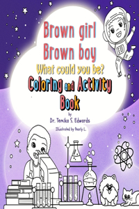 Brown girl Brown boy What Could You Be? Coloring and Activity Book