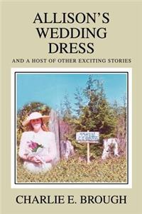 Allison's Wedding Dress: And a Host of Other Exciting Stories