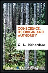 Conscience, Its Origin and Authority
