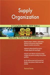 Supply Organization A Complete Guide - 2019 Edition