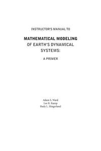 Instructor's Manual to Mathematical Modeling of Earth's Dynamical Systems - A Primer