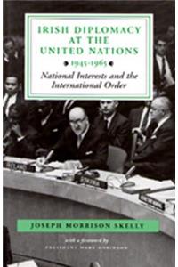 Irish Diplomacy at the United Nations 1945-65