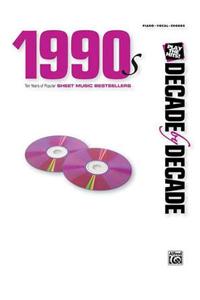 1990s - Decade by Decade: Ten Years of Popular Sheet Music Bestsellers