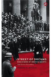 Street of Dreams - Boulevard of Broken Hearts: Wall Street's First Century