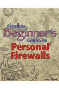 Absolute Beginner's Guide to Personal Firewalls