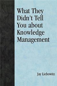 What They Didn't Tell You about Knowledge Management