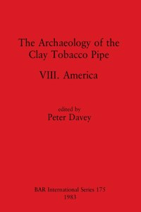 Archaeology of the Clay Tobacco Pipe VIII