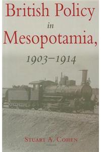 British Policy in Mesopotamia, 1903-1914