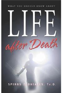 What You Should Know about Life After Death