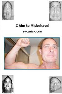 I Aim to Misbehave