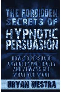 Forbidden Secrets of Hypnotic Persuasion