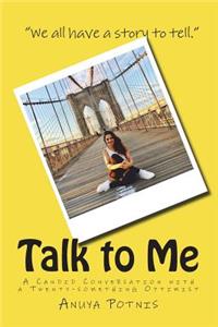 Talk to Me: A Candid Conversation with a Twenty-Something Optimist