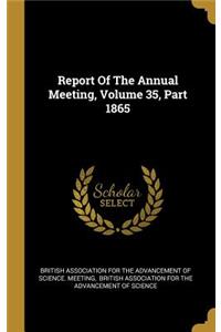 Report Of The Annual Meeting, Volume 35, Part 1865