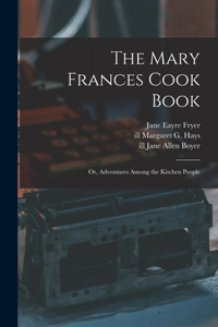 Mary Frances Cook Book; or, Adventures Among the Kitchen People
