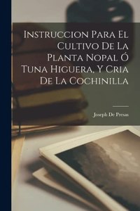 Instruccion Para El Cultivo De La Planta Nopal Ó Tuna Higuera, Y Cria De La Cochinilla