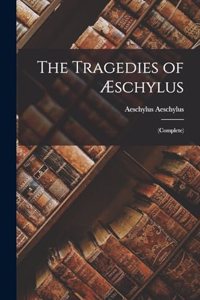 Tragedies of Æschylus