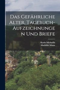 Das gefährliche Alter, Tagebuch-Aufzeichnungen und Briefe
