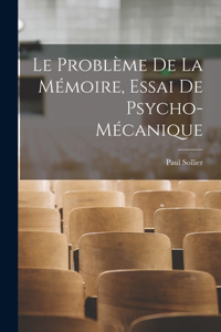 Le problème de la mémoire, essai de psycho-mécanique